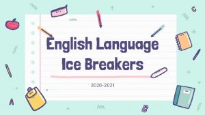 English Language Ice Breakers 2020 2021 01 02