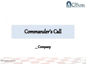 Commanders Call Company FOR TRAINING USE ONLY 1