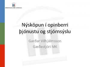 Nskpun opinberri jnustu og stjrnsslu Garar Vilhjlmsson Gastjri