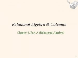 Relational Algebra Calculus Chapter 4 Part A Relational