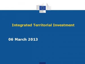 Integrated Territorial Investment 06 March 2013 Draft guidance