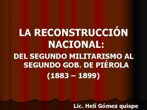 LA RECONSTRUCCIN NACIONAL DEL SEGUNDO MILITARISMO AL SEGUNDO