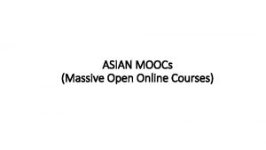 ASIAN MOOCs Massive Open Online Courses Genesis 2016