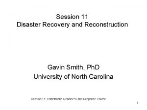 Session 11 Disaster Recovery and Reconstruction Gavin Smith