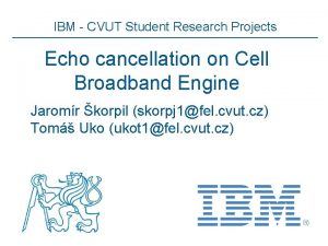 IBM CVUT Student Research Projects Echo cancellation on