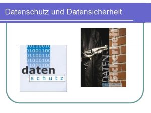 Datenschutz und Datensicherheit Gliederung 1 2 3 4