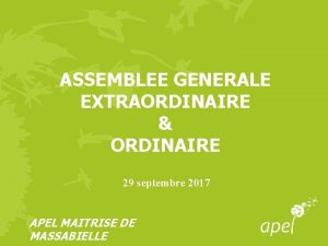 ASSEMBLEE GENERALE EXTRAORDINAIRE ORDINAIRE 29 septembre 2017 APEL