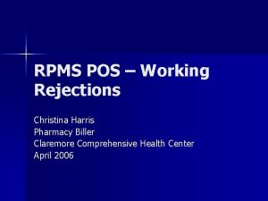 RPMS POS Working Rejections Christina Harris Pharmacy Biller