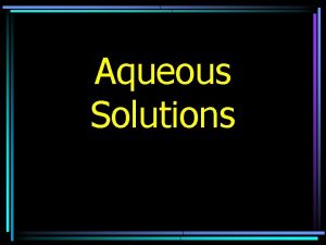 Aqueous Solutions Dissociation When a compound that is