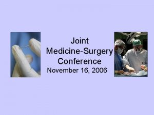 Joint MedicineSurgery Conference November 16 2006 Learning Objectives