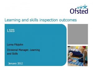 Learning and skills inspection outcomes LSIS Lorna Fitzjohn