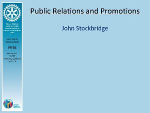 Public Relations and Promotions John Stockbridge PUBLIC RELATIONS