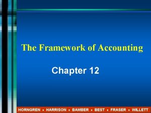 The Framework of Accounting Chapter 12 HORNGREN HARRISON