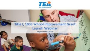 Title I 1003 School Improvement Grant Launch Webinar