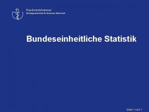 Bundesrztekammer Arbeitsgemeinschaft der deutschen rzteschaft Bundeseinheitliche Statistik Seite