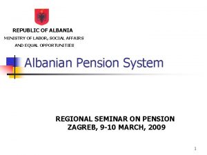 REPUBLIC OF ALBANIA MINISTRY OF LABOR SOCIAL AFFAIRS