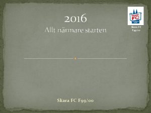 2016 Allt nrmare starten Skara FC F 9900