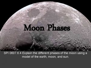 Moon Phases SPI 0607 6 4 Explain the