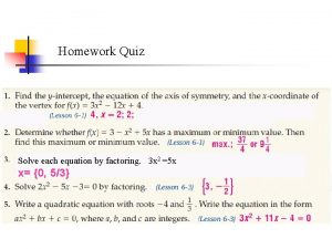 Homework Quiz Solve each equation by factoring 3