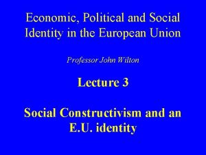 Economic Political and Social Identity in the European