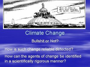 Climate Change Bullshit or Not How is such