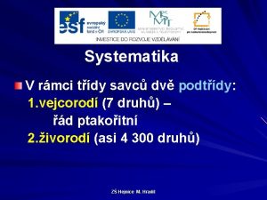 Systematika V rmci tdy savc dv podtdy 1