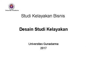 Universitas Gunadarma Studi Kelayakan Bisnis Desain Studi Kelayakan