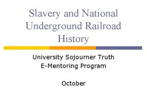 Slavery and National Underground Railroad History University Sojourner