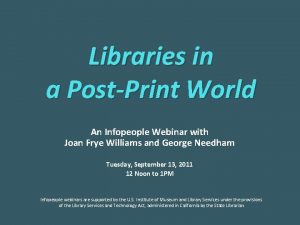 Libraries in a PostPrint World An Infopeople Webinar