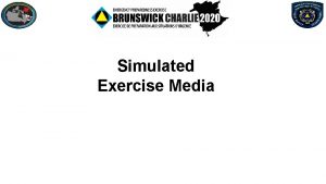 Simulated Exercise Media Why Simulated Media The greatest