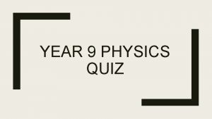 YEAR 9 PHYSICS QUIZ ROUND ONE LIGHT Question