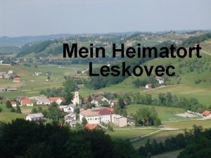 Mein Heimatort Leskovec 9232021 1 Lage n n