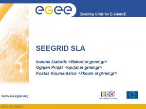Enabling Grids for Escienc E SEEGRID SLA Ioannis