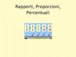 Rapporti Proporzioni Percentuali Il quoziente tra due numeri