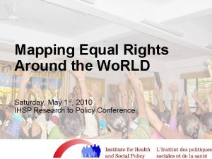 Mapping Equal Rights Around the Wo RLD Saturday