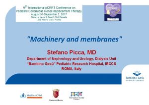 Machinery and membranes Stefano Picca MD Department of