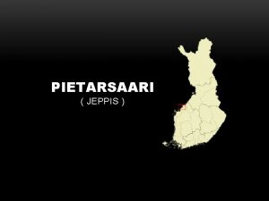 PIETARSAARI JEPPIS Pietarsaari ruots Jakobs tad sijaitsee Pohjanmaan