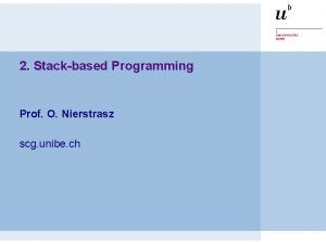 2 Stackbased Programming Prof O Nierstrasz scg unibe