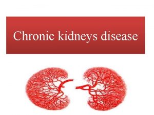 Chronic kidneys disease Definition 1 GFR 60 ml