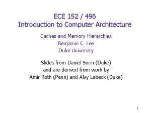 ECE 152 496 Introduction to Computer Architecture Caches