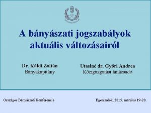 A bnyszati jogszablyok aktulis vltozsairl Dr Kldi Zoltn