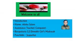 Welcome to all Introduction Name Abdus Salam Assisttance