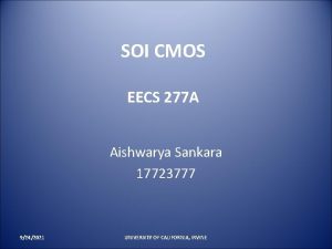 SOI CMOS EECS 277 A Aishwarya Sankara 17723777