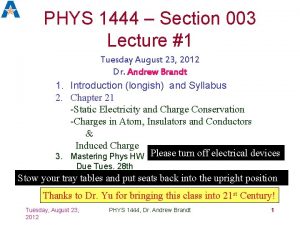 PHYS 1444 Section 003 Lecture 1 Tuesday August