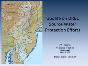 Update on DRBC Source Water Protection Efforts EPA