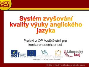 Projekt z OP Vzdlvn pro konkurenceschopnost Systm zvyovn