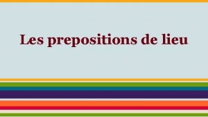 Les prepositions de lieu Sommaire 1 Les prpositions