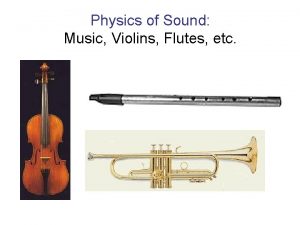 Physics of Sound Music Violins Flutes etc What