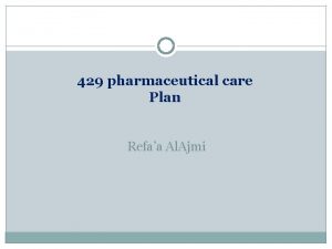 429 pharmaceutical care Plan Refaa Al Ajmi Goal