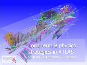 Long term B physics strategies in ATLAS Smizanska